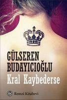 Kral Kaybederse - Budayicioglu, Gülseren