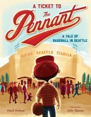 A Ticket to the Pennant: A Tale of Baseball in Seattle