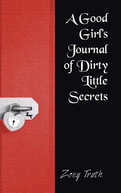 A Good Girl's Journal of Dirty Little Secrets - Truth, Zoey