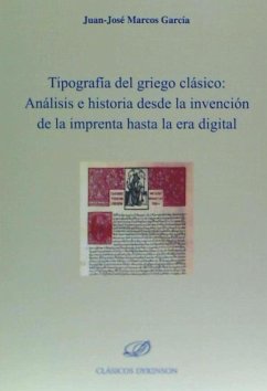 Tipografía del griego clásico : análisis e historia desde la invención de la imprenta hasta la era digital - Marcos García, Juan José