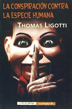 La conspiración contra la especie humana - Ligotti, Thomas