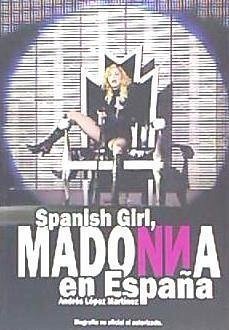Spanish Girl : Madonna en España - López Martínez, Andrés; Jose Andres Lopez