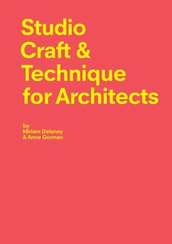 Studio Craft & Techniques for Architects - Delaney, Miriam;Gorman, Anne