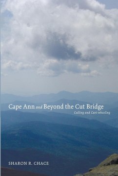 Cape Ann and Beyond the Cut Bridge - Chace, Sharon R.