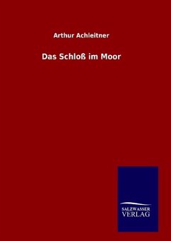 Das Schloß im Moor - Achleitner, Arthur