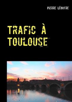 Trafic à Toulouse - Léoutre, Pierre