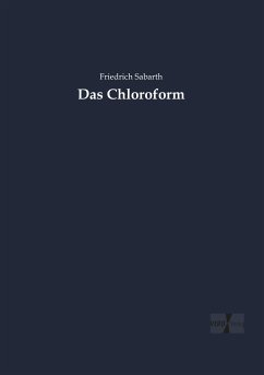 Das Chloroform - Sabarth, Friedrich