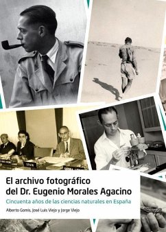 El archivo fotográfico del Dr. Eugenio Morales Agacino : cincuenta años de las ciencias naturales en Epaña - Gomis Blanco, Alberto; Viejo Montesinos, José Luis; Viejo, Jorge