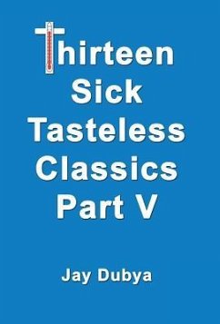 Thirteen Sick Tasteless Classics, Part V - Dubya, Jay