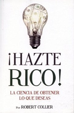 Hazte Rico-Ciencia de Obtener Lo Que Quieres - Collier, Robert