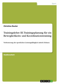 Trainingslehre III. Trainingsplanung für ein Beweglichkeits- und Koordinationstraining - Reuter, Christina