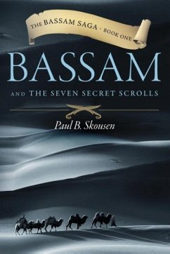 Bassam and the Seven Secret Scrolls - Skousen, Paul B.