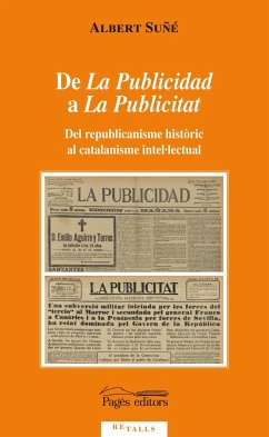 De La Publicidad a La Publicitat : Del republicanisme històric al catalanisme intel·lectual - Suñé i Ysamat, Albert