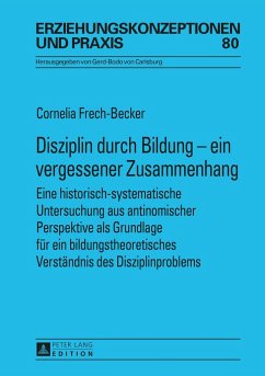 Disziplin durch Bildung ¿ ein vergessener Zusammenhang - Frech-Becker, Cornelia