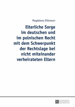 Elterliche Sorge im deutschen und im polnischen Recht mit dem Schwerpunkt der Rechtslage bei nicht miteinander verheirateten Eltern - Dittmann, Magdalena