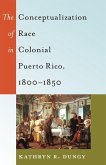 The Conceptualization of Race in Colonial Puerto Rico, 1800¿1850