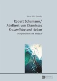 Robert Schumann / Adelbert von Chamisso: «Frauenliebe und -leben»