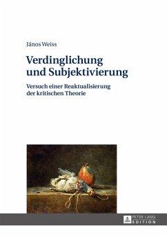 Verdinglichung und Subjektivierung - Weiss, János