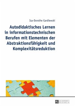 Autodidaktisches Lernen in informationstechnischen Berufen mit Elementen der Abstraktionsfähigkeit und Komplexitätsreduktion - Gardiewski, Isa-Dorothe