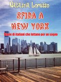 SFIDA A NEW YORK Storie di italiani che lottano per un sogno (eBook, ePUB)