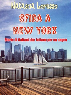 SFIDA A NEW YORK Storie di italiani che lottano per un sogno (eBook, ePUB) - Lorusso, Natascia