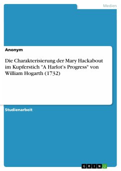 Die Charakterisierung der Mary Hackabout im Kupferstich "A Harlot's Progress" von William Hogarth (1732) (eBook, PDF)