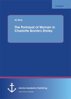 The Portrayal of Women in Charlotte Bronte's Shirley (eBook, PDF) - Alhaj, Ali