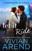 Let It Ride: Thompson & Sons #4 (Rocky Mountain House, #12) (eBook, ePUB) Let It Ride: Thompson & Sons #4 (Rocky Mountain House, #12) (eBook, ePUB)