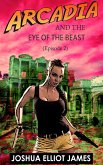 Arcadia And The Eye Of The Beast (Arcadia And The Mysterious Tablet from Göbekli Tep, #2) (eBook, ePUB)