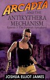 Arcadia And The Antikythera Mechanism: The Egyptian Apocalypse (eBook, ePUB)