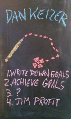 1. Write Down Goals 2. Achieve Goals 3. ? 4. Jim Profit (eBook, ePUB) - Keizer, Dan