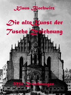 Die alte Kunst der Tusche Zeichnung (eBook, ePUB) - Blochwitz, Klaus