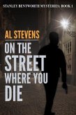 On the Street Where You Die (Stanley Bentworth mysteries, #1) (eBook, ePUB)