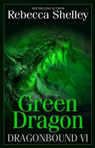 Dragonbound VI: Green Dragon (eBook, ePUB) Dragonbound VI: Green Dragon (eBook, ePUB)
