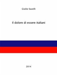 Il dolore di essere italiani (eBook, ePUB) - Savelli, Giulio