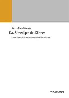 Das Schweigen der Könner - Neuweg, Georg H.
