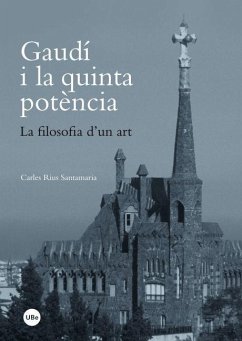 Gaudí i la quinta potència : la filosofia d'un art - Rius Santamaría, Carles