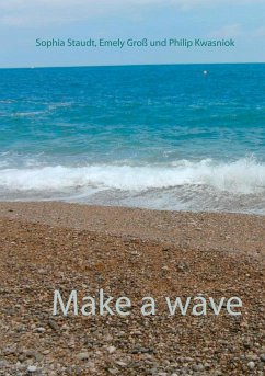 Make a wave - Groß, Emely;Kwasniok, Philip;Staudt, Sophia