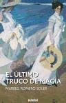 El último truco de magia - Romero Soler, Maribel; Romero Soler, María Isabel