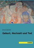 Geburt, Hochzeit und Tod