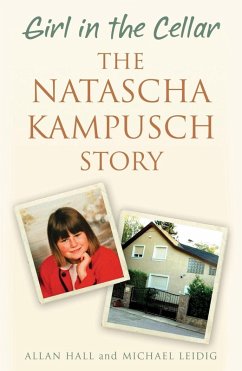 Girl in the Cellar - The Natascha Kampusch Story (eBook, ePUB) - Hall, Allan; Leidig, Michael