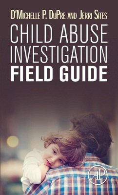 Child Abuse Investigation Field Guide (eBook, ePUB) - Dupre, D'Michelle P.; Sites, Jerri