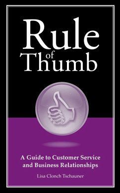 Rule of Thumb: A Guide to Customer Service and Business Relationships (eBook, ePUB) - Tschauner, Lisa