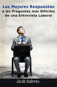 Cover Las Mejores Respuestas A Las Preguntas Más Difíciles De Una Entrevista Laboral (eBook, ePUB)