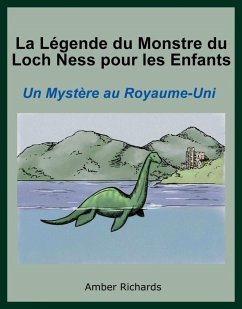 Cover La Légende du Monstre du Loch Ness pour les Enfants : Un Mystère au Royaume-Uni. (eBook, ePUB)