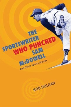 Sportswriter Who Punched Sam McDowell (eBook, ePUB) - Dolgan, Bob