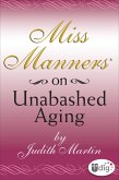 Miss Manners: On Unabashed Aging (eBook, ePUB)