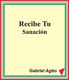Recibe tu Sanacion (eBook, ePUB) Recibe tu Sanacion (eBook, ePUB)