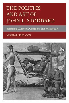 The Politics and Art of John L. Stoddard (eBook, ePUB) - Cox, Michaelene The Politics and Art of John L. Stoddard (eBook, ePUB) - Cox, Michaelene