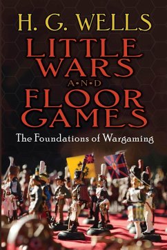 Little Wars and Floor Games (eBook, ePUB) - Wells, H. G.